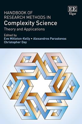 Handbook of Research Methods in Complexity Science: Theory and Applications - Mitleton-Kelly, Eve (Editor), and Paraskevas, Alexandros (Editor), and Day, Christopher (Editor)