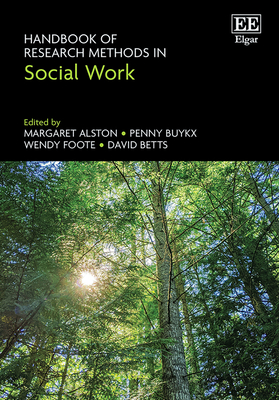 Handbook of Research Methods in Social Work - Alston, Margaret (Editor), and Buykx, Penny (Editor), and Foote, Wendy (Editor)