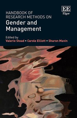 Handbook of Research Methods on Gender and Management - Stead, Valerie (Editor), and Elliott, Carole (Editor), and Mavin, Sharon (Editor)