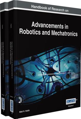 Handbook of Research on Advancements in Robotics and Mechatronics - Habib, Maki K.