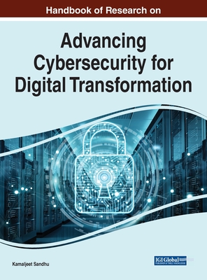 Handbook of Research on Advancing Cybersecurity for Digital Transformation - Sandhu, Kamaljeet (Editor)