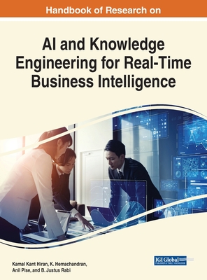 Handbook of Research on AI and Knowledge Engineering for Real-Time Business Intelligence - Hiran, Kamal Kant (Editor), and Hemachandran, K (Editor), and Pise, Anil (Editor)