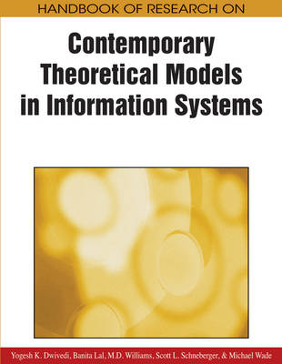 Handbook of Research on Contemporary Theoretical Models in Information Systems - Dwivedi, Yogesh K (Editor), and Lal, Banita (Editor), and Williams, Michael D (Editor)