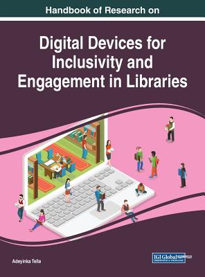 Handbook of Research on Digital Devices for Inclusivity and Engagement in Libraries - Tella, Adeyinka (Editor)