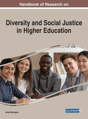 Handbook of Research on Diversity and Social Justice in Higher Education - Keengwe, Jared (Editor)