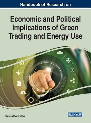Handbook of Research on Economic and Political Implications of Green Trading and Energy Use - Das, Ramesh Chandra (Editor)