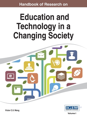 Handbook of Research on Education and Technology in a Changing Society Vol 1 - Wang, Victor C X