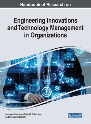 Handbook of Research on Engineering Innovations and Technology Management in Organizations - Gaur, Loveleen (Editor), and Solanki, Arun (Editor), and Jain, Vishal (Editor)