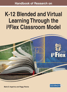 Handbook of Research on K-12 Blended and Virtual Learning Through the i?Flex Classroom Model