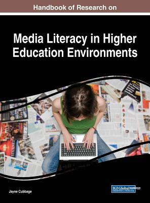 Handbook of Research on Media Literacy in Higher Education Environments - Cubbage, Jayne (Editor)