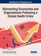 Handbook of Research on Reinventing Economies and Organizations Following a Global Health Crisis