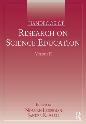 Handbook of Research on Science Education, Volume II - Lederman, Norman G. (Editor), and Abell, Sandra K. (Editor)