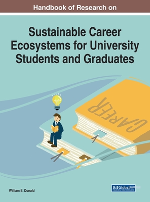 Handbook of Research on Sustainable Career Ecosystems for University Students and Graduates - Donald, William E. (Editor)