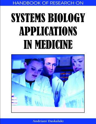 Handbook of Research on Systems Biology Applications in Medicine 2 Vol Set - Daskalaki, and Daskalaki, Andriani (Editor)