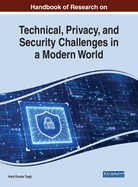 Handbook of Research on Technical, Privacy, and Security Challenges in a Modern World