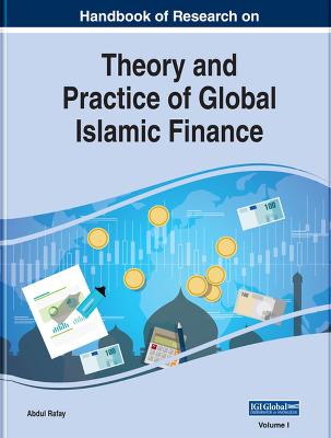 Handbook of Research on Theory and Practice of Global Islamic Finance - Rafay, Abdul (Editor)