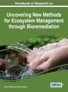 Handbook of Research on Uncovering New Methods for Ecosystem Management Through Bioremediation