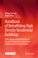 Handbook of Retrofitting High Density Residential Buildings: Policy Design and Implications on Domestic Energy Use in the Eastern Mediterranean Climate of Cyprus