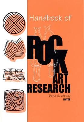 Handbook of Rock Art Research - Whitley, David S (Contributions by), and Loendorf, Larry (Contributions by), and Loubser, Johannes (Contributions by)