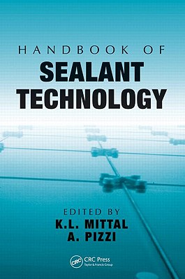 Handbook of Sealant Technology - Mittal, K L (Editor), and Pizzi, A (Editor)