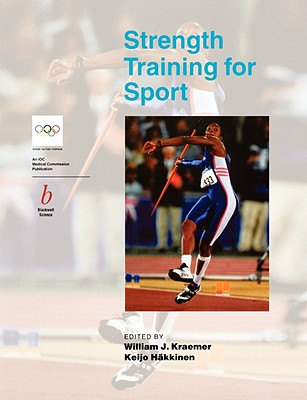 Handbook of Sports Medicine and Science, Strength Training for Sport - Kraemer, William J (Editor), and Hakkinen, Keijo (Editor)