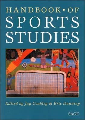 Handbook of Sports Studies - Coakley, Jay, Professor (Editor), and Dunning, Eric, Professor (Editor)