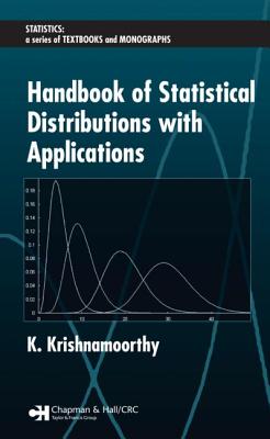 Handbook of Statistical Distributions with Applications - Krishnamoorthy, K