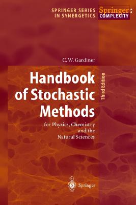 Handbook of Stochastic Methods: For Physics, Chemistry and the Natural Sciences - Gardiner, Crispin