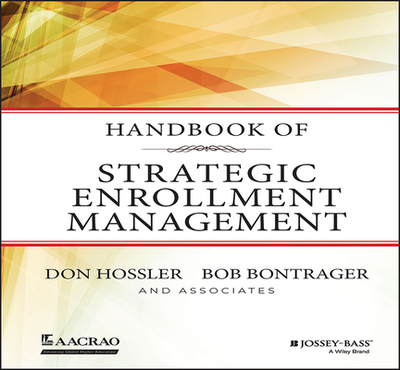 Handbook of Strategic Enrollment Management - Hossler, Don, Dr., and Bontrager, Bob