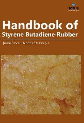 Handbook of Styrene Butadiene Rubber - Yuen, Jingyi (Editor), and Snaijer, Handrik De (Editor)