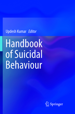 Handbook of Suicidal Behaviour - Kumar, Updesh (Editor)