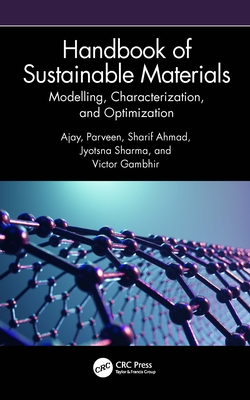 Handbook of Sustainable Materials: Modelling, Characterization, and Optimization - Ajay (Editor), and Parveen (Editor), and Ahmad, Sharif (Editor)