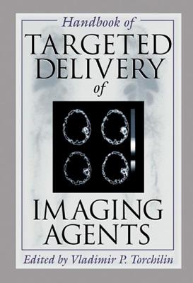 Handbook of Targeted Delivery of Imaging Agents - Hollinger, Mannfred A (Editor), and Torchilin, Vladimir P (Editor), and Chatal, Jean-Francois (Contributions by)