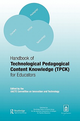 Handbook of Technological Pedagogical Content Knowledge (Tpck) for Educators - Herring, Mary C (Editor), and Koehler, Matthew J (Editor), and Mishra, Punya (Editor)