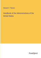 Handbook of the Administrations of the United States