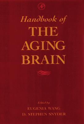 Handbook of the Aging Brain - Wang, Eugenia (Editor), and Snyder, D Stephen (Editor)