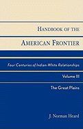 Handbook of the American Frontier, The Great Plains: Four Centuries of Indian-White Relationships