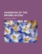 Handbook of the Bromeliaceae