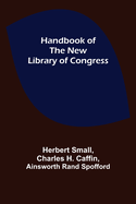 Handbook of the new Library of Congress