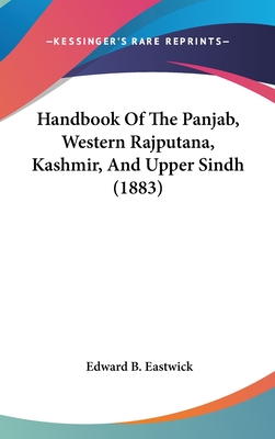 Handbook Of The Panjab, Western Rajputana, Kashmir, And Upper Sindh (1883) - Eastwick, Edward B