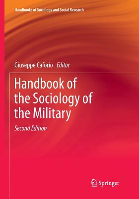 Handbook of the Sociology of the Military - Caforio, Giuseppe (Editor), and Nuciari, Marina (Editor)