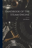 Handbook of the Steam-Engine