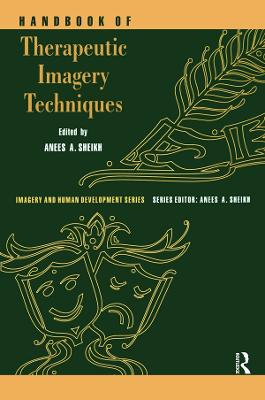 Handbook of Therapeutic Imagery Techniques - Sheikh, Anees Ahmad