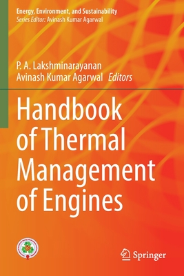 Handbook of Thermal Management of Engines - Lakshminarayanan, P. A. (Editor), and Agarwal, Avinash Kumar (Editor)