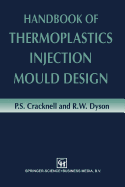 Handbook of Thermoplastics Injection Mould Design - Cracknell, P.S., and Dyson, R.W.