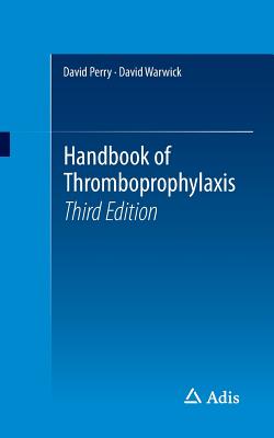 Handbook of Thromboprophylaxis - Perry, David (Editor), and Warwick, David (Editor)