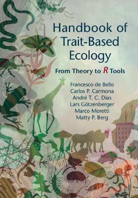 Handbook of Trait-Based Ecology: From Theory to R Tools - de Bello, Francesco, and Carmona, Carlos P., and Dias, Andr T. C.