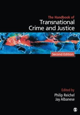 Handbook of Transnational Crime and Justice - Reichel, Philip L. (Editor), and Albanese, Jay S. (Editor)