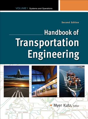 Handbook of Transportation Engineering, Volume 1: Systems and Operations - Kutz, Myer