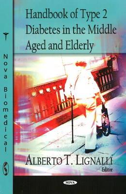 Handbook of Type 2 Diabetes in the Middle Aged and Elderly - Lignalli, Alberto T